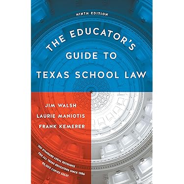 The Educator's Guide to Texas School Law: Ninth Edition: Walsh